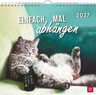 Wandkalender 2027: Einfach mal abhängen: Katzenkalender mit lustigen Fotos