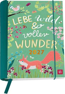 Buchkalender 2027: Lebe wild und voller Wunder: Wochenplaner