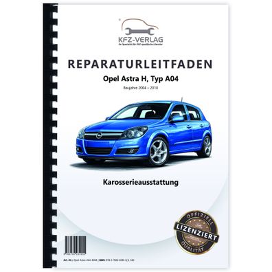 Opel Astra H Typ A04 Baujahre 2004-2010 Karosserieausstattung Reparaturanleitung