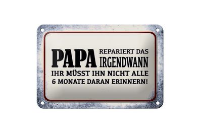 Blechschild Papa repariert das irgendwann, 3 vers. Größen, Spruch