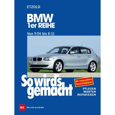 BMW 1er Reihe Typ E81, E87 2004-2011 So wirds gemacht Reparaturanleitung Etzold