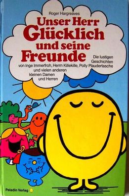 Unser Herr Glücklich und seine Freunde: Die lustigen Geschichten von Inge Immerfroh,