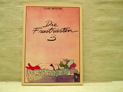Claire Bretecher Die frustierten 3 Rowohlt 1. Auflage 1979 SC Satire Comic Humor