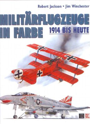 Militärflugzeuge in Farbe - 1914 bis heute