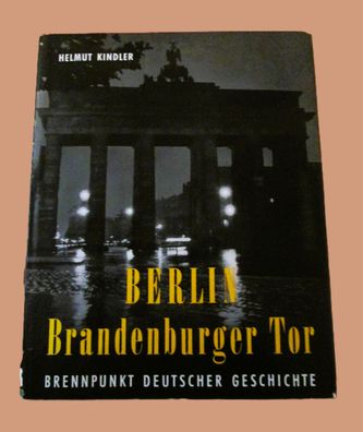 Berlin Brandenburger Tor . Brennpunkt deutscher Geschichte