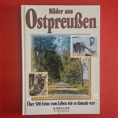Bilder aus Ostpreußen "Über 500 Fotos vom Leben wie es damals war" neu Hardcover