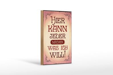 Holzschild hier kann jeder machen was will, 3 vers Größen, Spruch