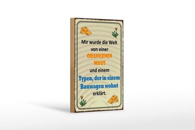 Holzschild mir wurde die Welt von einer Orangen Maus erklärt, 3 vers Größen, Spruch