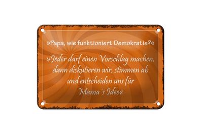 Blechschild Papa wie Demokratie alle hören auf Mama, 3 vers. Größen, Spruch