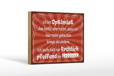 Holzschild Optimist laufe fröhlich pfeifend ins Verderben, 3 vers Größen, Spruch