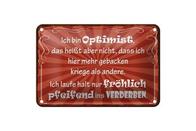 Blechschild Optimist laufe fröhlich pfeifend ins Verderben, 3 vers. Größen, Spruch