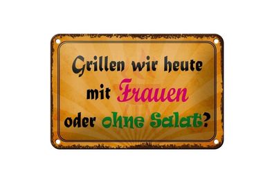 Blechschild Grillen wir heute mit Frauen oder ohne Salat, 3 vers. Größen, Spruch