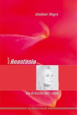 Anastasia, Band 8.2 - Die Bräuche der Liebe (Buch) - Wladimir Megre - Silberschnur Ve