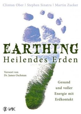 Earthing - Heilendes Erden (Buch) - C. Ober, S. Sinatra, M. Zucker - VAK-Verlag