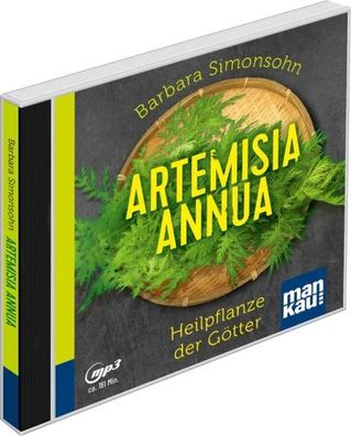 Hörbuch - Artemisia annua – Heilpflanze der Götter - Barbara Simonsohn - Mankau Verla