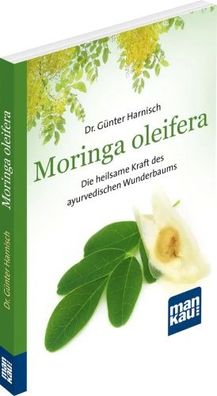 Moringa oleifera . Kompakt-Ratgeber (Buch) - Dr. Günter Harnisch - Mankau Verlag