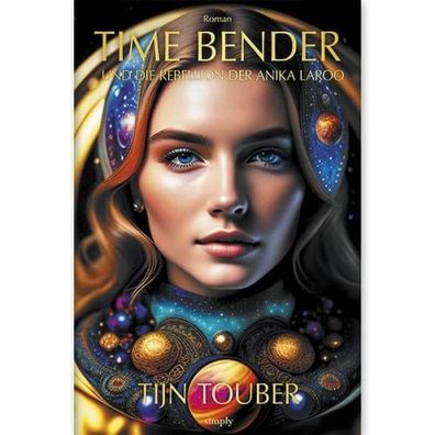 Time Bender 2 - Und die Rebellion der Anika Laroo (Buch) - Tijn Touber - simply Ver