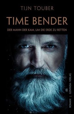 Time Bender - Der Mann der kam, um die Erde zu retten (Buch) - Tijn Touber - Govinda