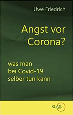 Angst vor Corona? Was man bei Covid-19 selber tun kann (Buch) - Dr. med. Uwe Friedric