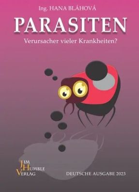 Parasiten - Verursacher vieler Krankheiten?" (Buch) - Ing. Hana Bláhová - Jim Humble