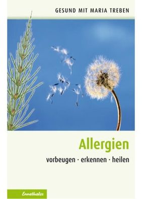 Gesund mit Maria Treben: Allergien: vorbeugen – erkennen – heilen (Buch) - Maria Treb