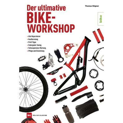 Der ultimative Bike-Workshop - Fahrrad Reparaturen Wartung Mountainbike Ratgeber