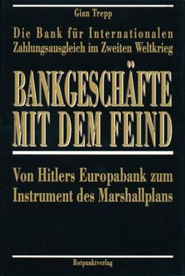 Bankgeschäfte mit dem Feind: Die Bank für Internationalen Zahlungsausgleich im Z