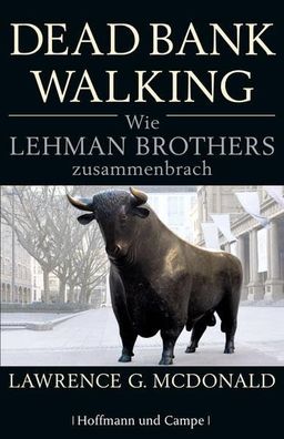 Dead Bank Walking: Wie Lehman Brothers zusammenbrach McDonald, Lawrence G.; Rob