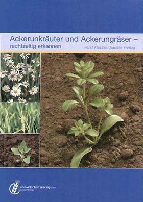 Ackerunkräuter und Ackerungräser Horst Klaa?en, Joachim Freitag