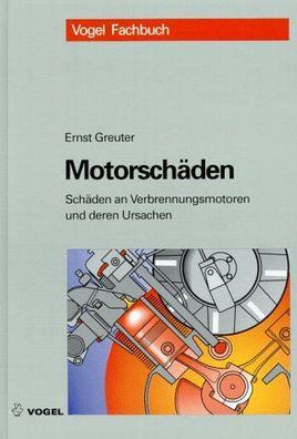 Motorschäden: Schäden an Verbrennungsmotoren und deren Ursachen Greuter, Ernst