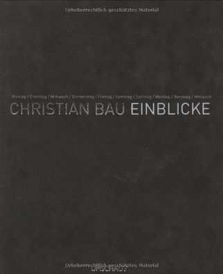 Christian Bau - Einblicke Bau, Christian
