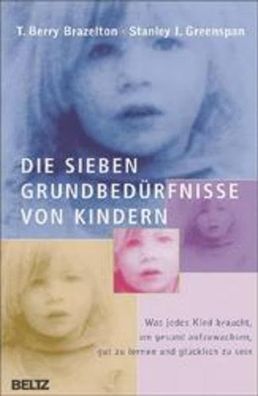 Die sieben Grundbedürfnisse von Kindern: Was jedes Kind braucht, um gesund aufzu