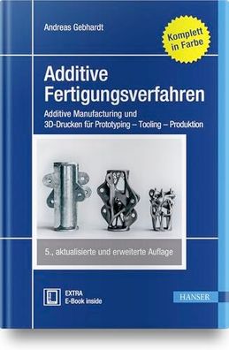 Additive Fertigungsverfahren: Additive Manufacturing und 3D-Drucken für Prototyp