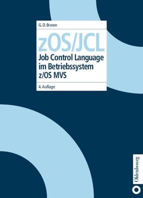 zOS/JCL: Job Control Language im Betriebssystem z/OS MVS Brown, Gary DeWard und