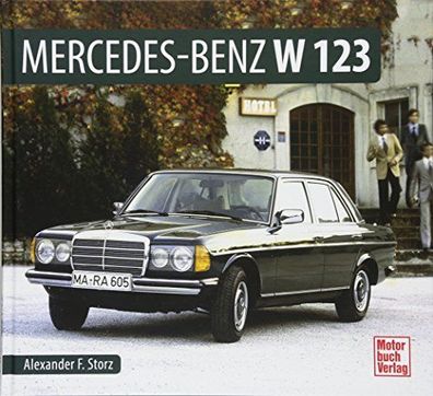 Mercedes-Benz W 123 (Schrader-Typen-Chronik) Storz, Alexander F
