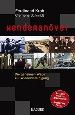 Wendemanöver: Die geheimen Wege zur Wiedervereinigung Ferdinand Kroh