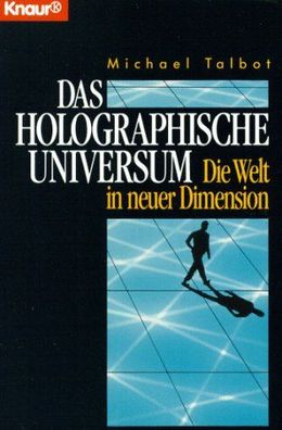 Das holographische Universum: Die Welt in neuer Dimension (Knaur Taschenbücher.