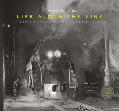 O. Winston Link: Life Along the Line, w. CD-ROM: A Photographic Portrait of Amer