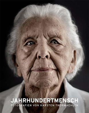 Jahrhundertmensch: Fotografien von Karsten Thormaehlen Sebastian Gaiser; Tobias