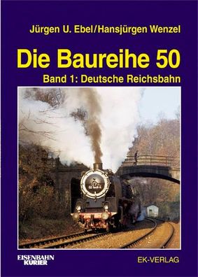 Die Baureihe 50, Bd.1, Deutsche Reichsbahn und Ausland Wenzel, Hans J und Ebel,