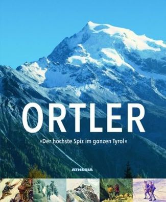 Ortler: Der höchste Spiz im ganzen Tyrol Südtiroler Kulturinstitut