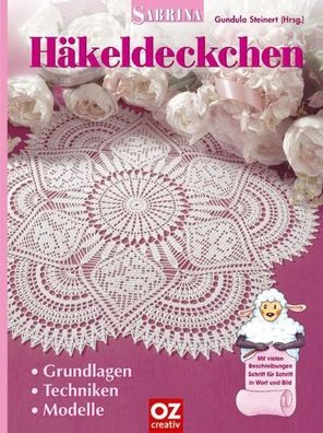 Häkeldeckchen: Grundlagen - Technik - Modelle Steinert, Gundula