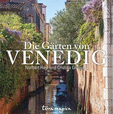 Die Gärten von Venedig Heyl, Norbert und Gregorin, Cristina