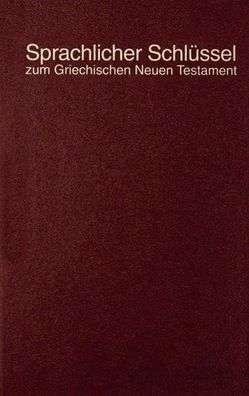 Sprachlicher Schlüssel zum Griechischen Neuen Testament Rienecker, Fritz