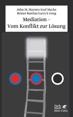 Mediation - Vom Konflikt zur Lösung Haynes, John M.; Mecke, Axel; Bastine, Rein
