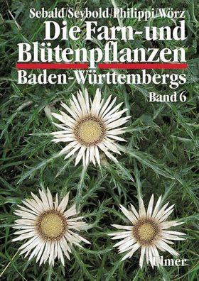 Die Farn- und Blütenpflanzen Baden-Württembergs, 8 Bde., Bd.6, Spezieller Teil (