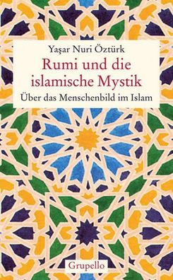 Rumi und die islamische Mystik: ?ber das Menschenbild im Islam ?ztürk, Yasar Nu