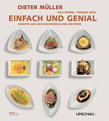 Dieter Müller - Einfach und genial: Rezepte aus der Kochschule des Meisters Ruh