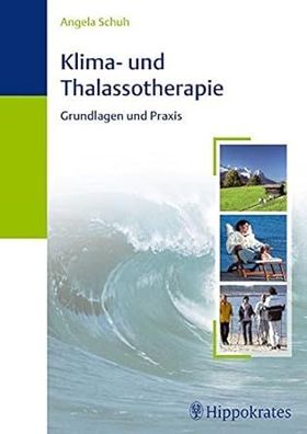 Klima- und Thalassotherapie: Grundlagen und Praxis, Angela Schuh