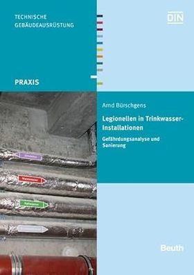 Legionellen in Trinkwasser-Installationen: Gefährdungsanalyse und Sanierung (Beu